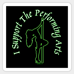 I Support the Performing Arts ~ Stripper Sticker